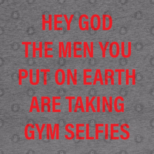 hey god the men you put on earth are taking gym selfies by vintage-corner